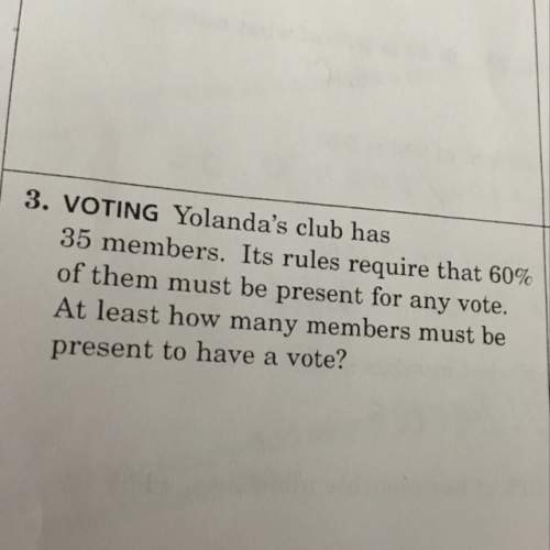 Yolanda's club has 35 members. its rules require that 60% of them must be present for any vote