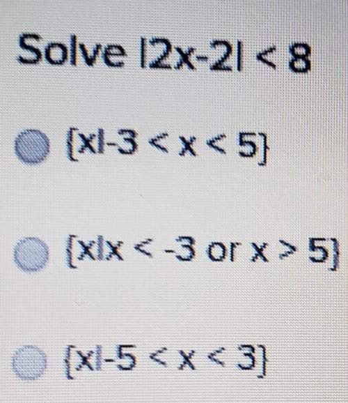 Solve i2 x- 2i &lt; 8o [xl-3 &lt; x&lt; 5)xix&lt; -3 or x&gt; 5){xl-5 &lt; x&lt;
