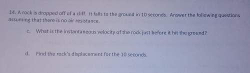 (show work) a rock is dropped off of a cliff. it falls to the ground in 10 seconds. answer the