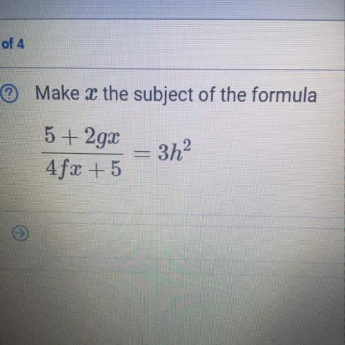 ©make x the subject of the formula 5 + 2gx/ 4fx +5 = 3h2