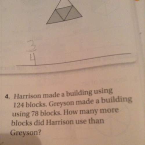 Harrison made a building using 124 blocks greyson made a building using 78 blocks how many more bloc