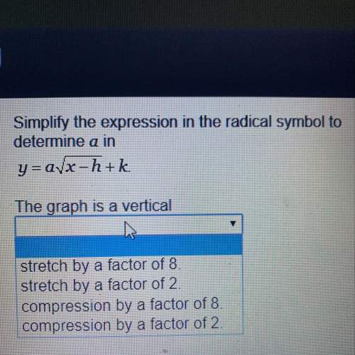 Simplify the expression in the radical symbol to determine a in y=a square root x-h+k th