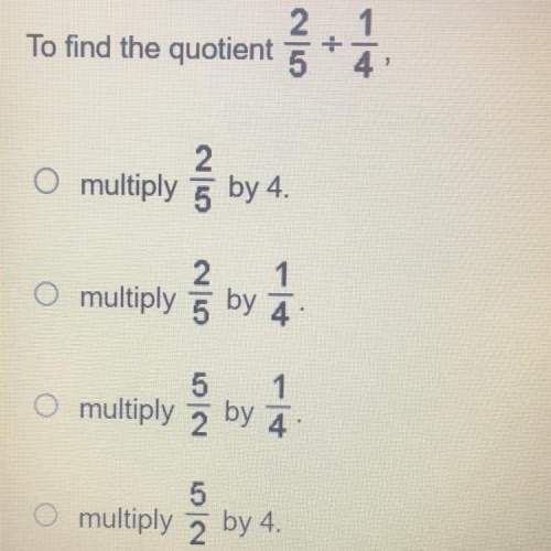 To find the quotient 2 over 5 divided by 1 over 4