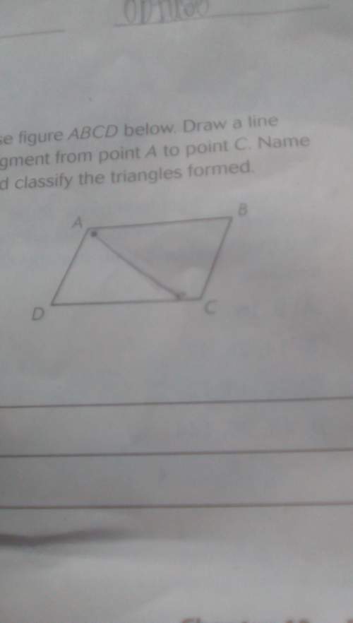 Use figure abcd below draw a line segment from point a to point c name and classify the triangles fo