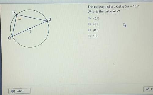 The measure of arc qs is (4x-18)° what is the value of x?