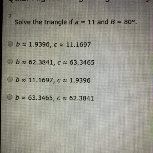 Solve the triangle if a= 11 and b = 80 degrees.