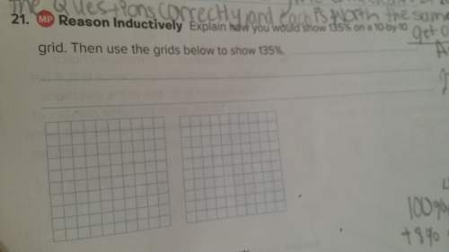 Explain how you would show 135% on a 10-by-10 grid.then use the grids below to show 135%. quick!