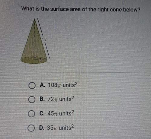 What is the surface area of the right cone below? a. 108pie units squared b. 72pi