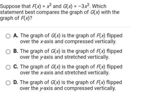 Suppose that f(x)=x^3 and g(x)=-3x^3. which statement best compares the graph of g(x) with the graph
