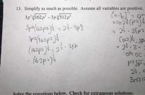 Simplify as much as possibe. assume all variables are positive.. this is for algebra 2. i started it