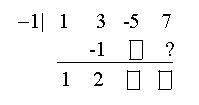 In the synthetic division problem shown below, what number belongs in the place of the question mark