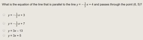 What is the equation of the line that is parallel to the line y= -1/3x+4 and passed through the poin
