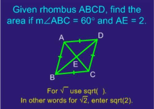 Given rhombus abcd, find area if angleabc = 60deg ae = 2