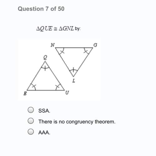 Que = gnl by:  a. ssa  b. there is no congruency theorem c. aaa&lt;