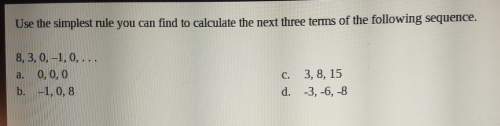 Use the simplest rule you can find to calculate the next three terms of the following sequence