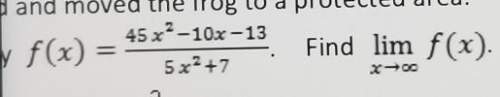 (45x^2-10x-13)/(5x^2+7), find limit notation