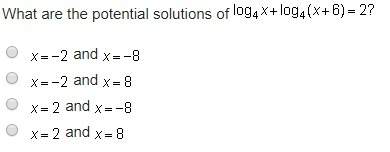 What are the potential solutions of log4x+log4(x+6)=2