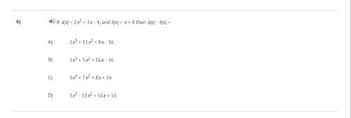Correct answer only !  if s(x) = 2x^2 + 3x - 4, and t(x) = x + 4 then s(x) · t(x) =
