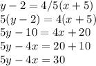 y-2=4/5(x+5)\\5(y-2)=4(x+5)\\5y-10=4x+20\\5y-4x=20+10\\5y-4x=30