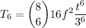 \displaystyle T_6={8 \choose 6}16f^2\frac{t^6}{3^6}