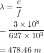\lambda=\dfrac{c}{f}\\\\=\dfrac{3\times 10^8}{627\times 10^3}\\\\=478.46\ m