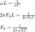 \omega L = \frac{1}{\omega C}\\\\2\pi F_0 L =  \frac{1}{2\pi F_0 C}\\\\F_0 = \frac{1}{2\pi\sqrt{LC} }