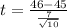 t = \frac{46-45}{\frac{7}{\sqrt{10} } }