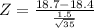 Z  = \frac{18.7-18.4}{\frac{1.5}{\sqrt{35} } }