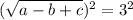 (\sqrt{a-b+c} )^{2} = 3^{2}