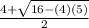 \frac{4+\sqrt{16-(4)(5)} }{2}