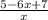 \frac{5 - 6x + 7}{x}