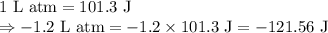 1\ \text{L atm}=101.3\ \text{J}\\\Rightarrow -1.2\ \text{L atm}=-1.2\times 101.3\ \text{J}=-121.56\ \text{J}