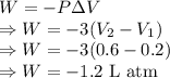 W=-P\Delta V\\\Rightarrow W=-3(V_2-V_1)\\\Rightarrow W=-3(0.6-0.2)\\\Rightarrow W=-1.2\ \text{L atm}