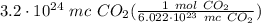 3.2 \cdot 10^{24} \ mc \ CO_2(\frac{1 \ mol \ CO_2}{6.022 \cdot 10^{23} \ mc \ CO_2} )