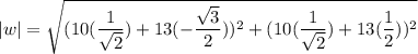 |w|=\sqrt{(10(\dfrac{1}{\sqrt{2}})+13(-\dfrac{\sqrt{3}}{2}))^2+(10(\dfrac{1}{\sqrt{2}})+13(\dfrac{1}{2}))^2}