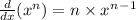 \frac{d}{dx} (x^n) = n \times x^n^-^1