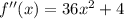 f''(x)=36x^2+4