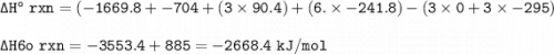 \tt \Delta H^o~rxn=(-1669.8+-704+(3\times 90.4)+(6.\times -241.8)-(3\times 0+3\times  -295)\\\\\Delta H6o~rxn=-3553.4+885=-2668.4~kJ/mol