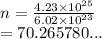 n =  \frac{4.23 \times  {10}^{25} }{6.02 \times  {10}^{23} }  \\  = 70.265780...