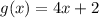 g(x) = 4x + 2