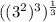 ((3^2)^{3} )^{\frac{1}{3} }