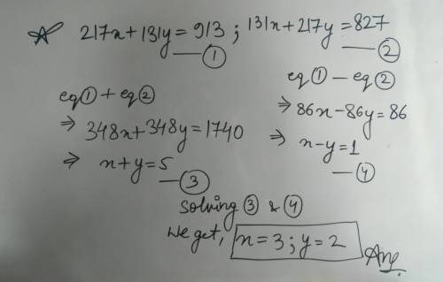 By elimination method solve:  217x+131y=913 and 131x+217y=827