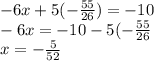 -6x+5(-\frac{55}{26})=-10\\-6x=-10-5(-\frac{55}{26}  \\x= -\frac{5}{52}