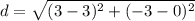 d = \sqrt{(3-3)^{2}+(-3-0)^{2}}