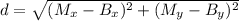 d = \sqrt{(M_{x}-B_{x})^{2}+(M_{y}-B_{y})^{2}}