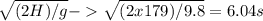 \sqrt{(2H)/g}  -   \sqrt{(2 x 179)/ 9.8} = 6.04s\\