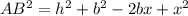 AB^2 = h^2 + b^2-2bx+x^2