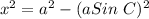 x^2 = a^2 - (aSin\ C)^2
