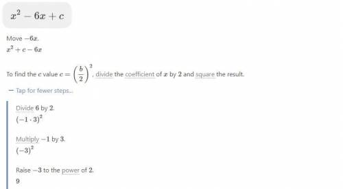 Find the value of c that completes the square

x^2-6x+c
please help me with the math problem and sho