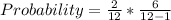 Probability = \frac{2}{12} * \frac{6}{12- 1}